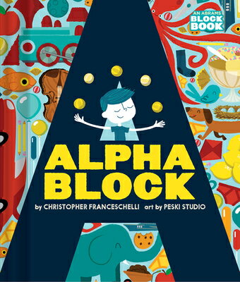 Alphablock (an Abrams Block Book) ALPHABLOCK (AN ABRAMS BLOCK BO （Abrams Block Book） [ Christopher Franceschelli ] 1