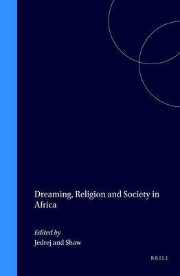Dreaming, Religion and Society in Africa DREAMING RELIGION & SOCIETY IN （Studies of Religion in Africa） [ M. C. Jedrej ]