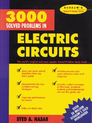 3,000 Solved Problems in Electrical Circuits 3000 SOLVED PROBLEMS IN ELECTR [ Syed a. Nasar ]