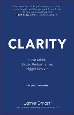 Clarity: Clear Mind, Better Performance, Bigger Results CLARITY 2/E [ Jamie Smart ]
