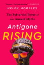 Antigone Rising: The Subversive Power of the Ancient Myths ANTIGONE RISING 