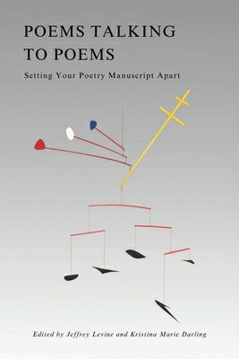 Poems Talking to Poems: Setting Your Poetry Manuscript Apart POEMS TALKING TO POEMS [ Jeffrey Levine ]