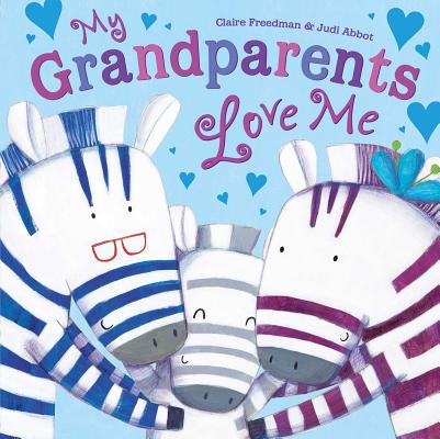 My Grandparents Love Me MY GRANDPARENTS LOVE ME [ Claire Freedman ]