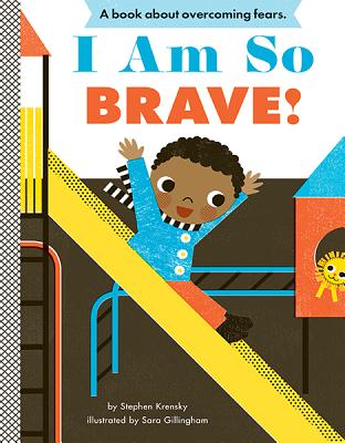 I Am So Brave!: A Board Book I AM SO BRAVE-BOARD （Empowerment） [ Stephen Krensky ]