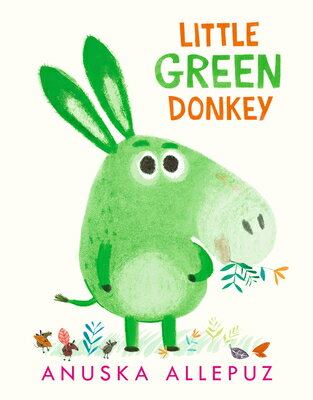 Little Green Donkey LITTLE GREEN DONKEY [ Anuska Allepuz ]