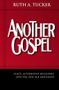 Another Gospel: Cults, Alternative Religions, and the New Age Movement ANOTHER GOSPEL [ Ruth A. Tucker ]