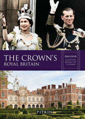 The Crown's Royal Britain: Discover Locations Behind the TV Drama CROWNS ROYAL BRITAIN [ Gill Knappett ]