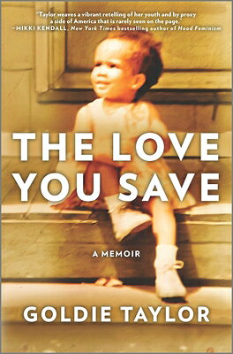 The Love You Save: A Memoir LOVE YOU SAVE ORIGINAL/E [ Goldie Taylor ]