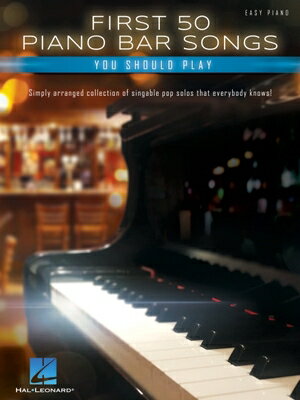 First 50 Piano Bar Songs You Should Play - Simply Arranged Collection of Pop Solos with Lyrics 1ST 50 PIANO BAR SONGS YOU SHO [ ー ]