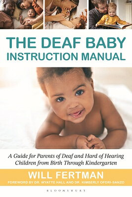 The Deaf Baby Instruction Manual: A Guide for Parents of Deaf and Hard of Hearing Children from Birt