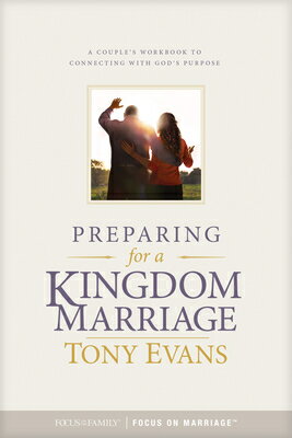 Preparing for a Kingdom Marriage: A Couple's Workbook to Connecting with God's Purpose PREPARING FOR A KINGDOM MARRIA 