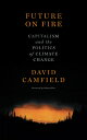 Future on Fire: Capitalism and the Politics of Climate Change FUTURE ON FIRE [ D...