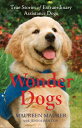 Wonder Dogs: True Stories of Extraordinary Assistance Dogs WONDER DOGS 