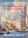 Land of Hope: An Invitation to the Great American Story LAND OF HOPE [ Wilfred M...