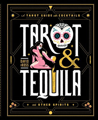 Tarot & Tequila: A Tarot Guide with Cocktails TA