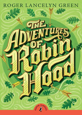 The Adventures of Robin Hood ADV OF ROBIN HOOD （Puffin Classics） [ Roger Lancelyn Green ]