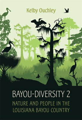 Bayou-Diversity 2: Nature and People in the Louisiana Bayou Country BAYOU-DIVERSITY 2 [ Kelby Ouchley ]