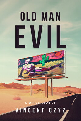 Old Man Evil: & Other Stories OLD MAN EVIL [ Vincent Czyz ]