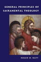 General Principles of Sacramental Theology GENERAL PRINCIPLES OF SACRAMEN 