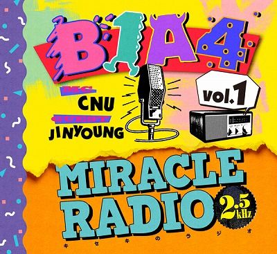 Miracle Radio-2.5kHz-vol.1 [ B1A4 ]