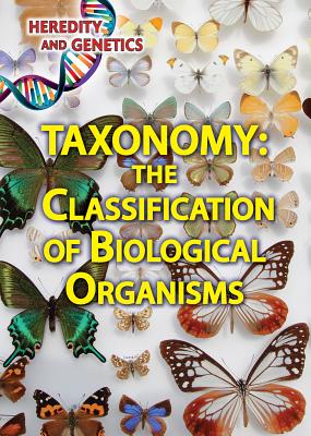 Taxonomy: The Classification of Biological Organisms TAXONOMY THE CLASSIFICATION OF （Heredity and Genetics） 