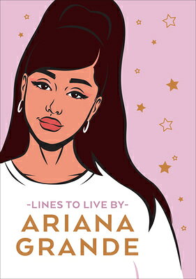 Ariana Grande Lines to Live by: Say 'Thank You, Next' to Bad Vibes and Live Your Best Life ARIANA GRANDE LINES TO LIVE BY 