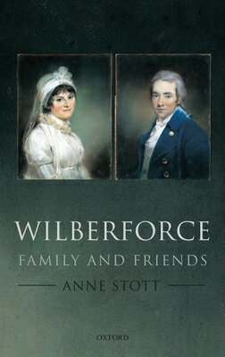 Wilberforce: Family and Friends WILBERFORCE [ Anne Stott ]