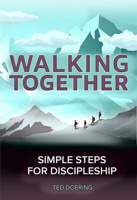 Walking Together: Simple Steps For Discipleship WALKING TOGETHER [ Ted Doering ]
