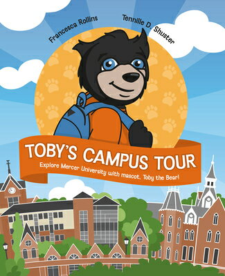 Toby's Campus Tour: Explore Mercer University with Mascot, Toby the Bear TOBYS CAMPUS TOUR [ Francesca Rollins ]