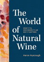 WORLD OF NATURAL WINE,THE(H) [ AARON AYSCOUGH ]