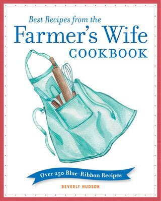 Best Recipes from the Farmer's Wife Cookbook: Over 250 Blue-Ribbon FARMERS [ Beverly Hudson ]