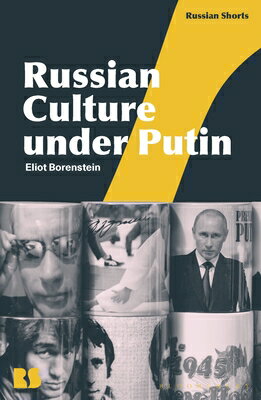 Russian Culture Under Putin RUSSIAN CULTURE UNDER PUTIN （Russian Shorts） [ Eliot Borenstein ]