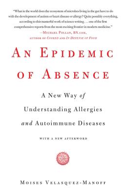 An Epidemic of Absence: A New Way of Understanding Allergies and Autoimmune Diseases EPIDEMIC OF ABSENCE 