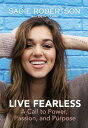 Live Fearless: A Call to Power, Passion, and Purpose LIVE FEARLESS [ Sadie Robertson Huff ]