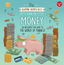 The Know-Nonsense Guide to Money: An Awesomely Fun Guide to the World of Finance! KNOW-NONSENSE GT MONEY （Know Nonsense） 