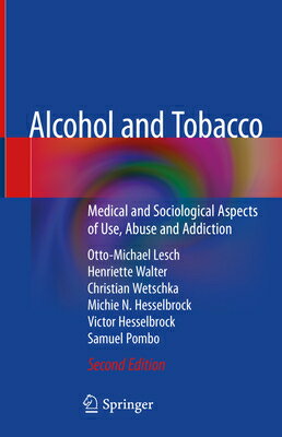 Alcohol and Tobacco: Medical and Sociological Aspects of Use, Abuse and Addiction ALCOHOL & TOBACCO 2020/E 2/E [ Otto-Michael Lesch ]