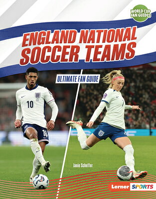 England National Soccer Teams: Ultimate Fan Guide ENGLAND NATL SOCCER TEAMS （World Cup Fan Guides (Lerner (Tm) Sports)） 