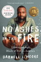 No Ashes in the Fire: Coming of Age Black and Free in America NO ASHES IN THE FIRE 