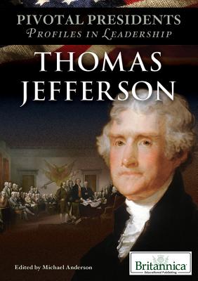 Thomas Jefferson THOMAS JEFFERSON （Pivotal Presidents: Profiles in Leadership） 