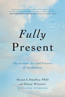 Fully Present: The Science, Art, and Practice of Mindfulness FULLY PRESENT [ Sus...