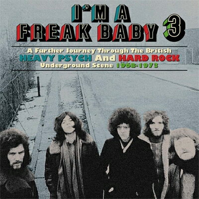 【輸入盤】I'm A Freak Baby 3: A Further Journey Through The British Heavy Psych And Hard Rock Underground Scene 1968-1973 (3CD Clamshell B