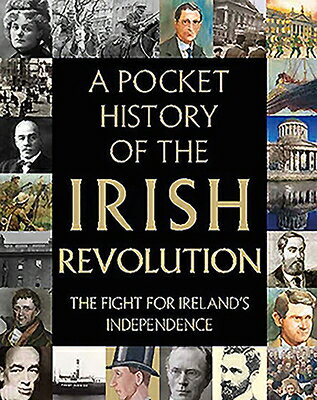 A Pocket History of the Irish Revolution: The Fight for Ireland's Independence PCKT HIST OF THE IRISH REVOLUT [ Richard Killeen ]