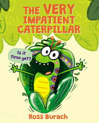 The Very Impatient Caterpillar (a Very Impatient Caterpillar Book) VERY IMPATIENT CATERPILLAR (A 