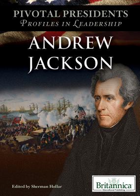 Andrew Jackson ANDREW JACKSON （Pivotal Presidents: Profiles in Leadership） 