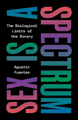 Sex Is a Spectrum: The Biological Limits of the Binary SEX IS A SPECTRUM 