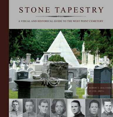 Stone Tapestry: A Visual and Historical Guide to the West Point Cemetery STONE TAPESTRY [ Robert Holcomb ]
