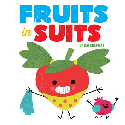 Fruits in Suits: A Board Book FRUITS IN SUITS-BOARD [ Jared Chapman ]