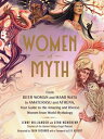 Women of Myth: From Deer Woman and Mami Wata to Amaterasu Athena, Your Guide the Amazing MYTH [ Jenny Williamson ]