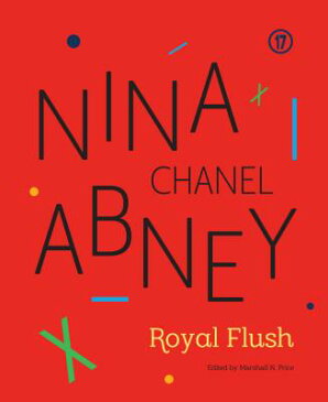 Nina Chanel Abney: Royal Flush NINA CHANEL ABNEY [ Marshall N. Price ]