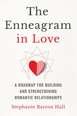 The Enneagram in Love: A Roadmap for Building and Strengthening Romantic Relationships ENNEAGRAM IN LOVE [ Stephanie Barron Hall ]
